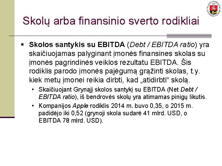 Skolų arba finansinio sverto rodikliai § Skolos santykis su EBITDA (Debt / EBITDA ratio)