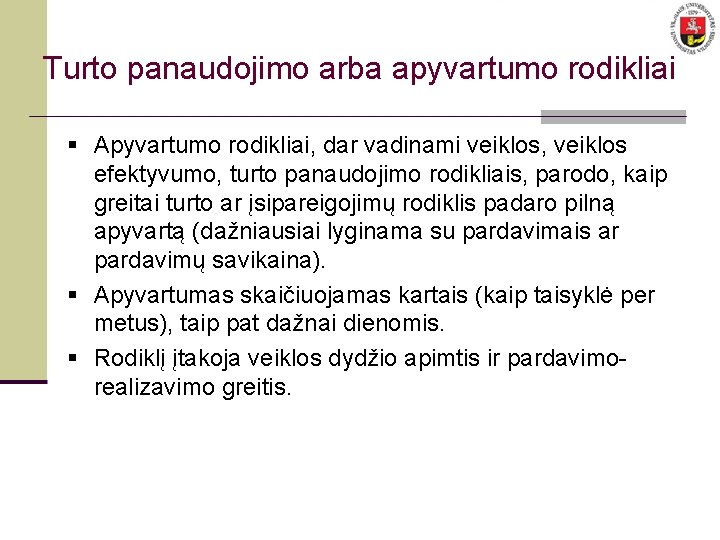 Turto panaudojimo arba apyvartumo rodikliai § Apyvartumo rodikliai, dar vadinami veiklos, veiklos efektyvumo, turto