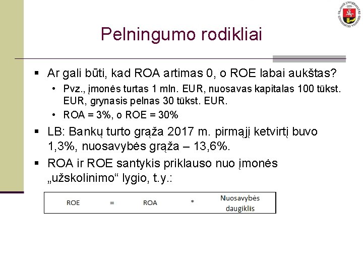 Pelningumo rodikliai § Ar gali būti, kad ROA artimas 0, o ROE labai aukštas?