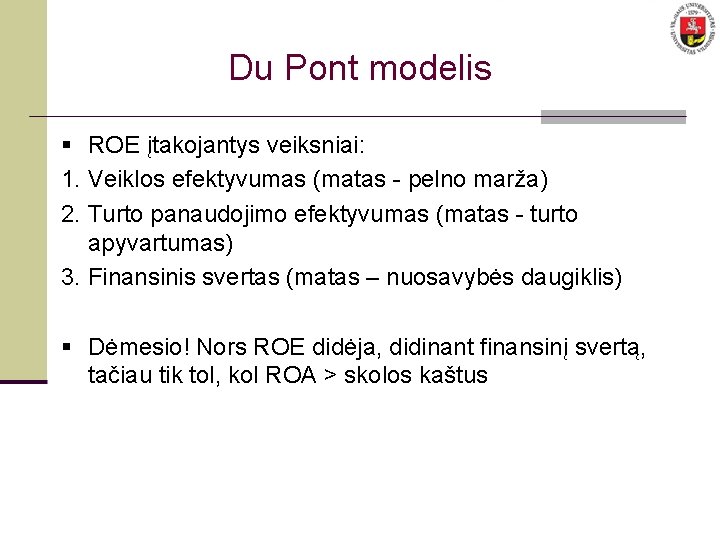 Du Pont modelis § ROE įtakojantys veiksniai: 1. Veiklos efektyvumas (matas - pelno marža)