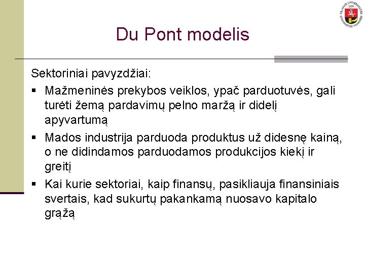 Du Pont modelis Sektoriniai pavyzdžiai: § Mažmeninės prekybos veiklos, ypač parduotuvės, gali turėti žemą