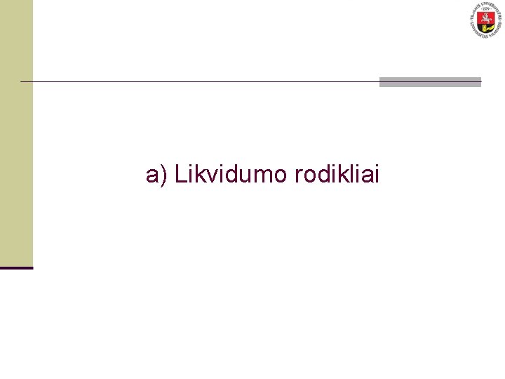 a) Likvidumo rodikliai 