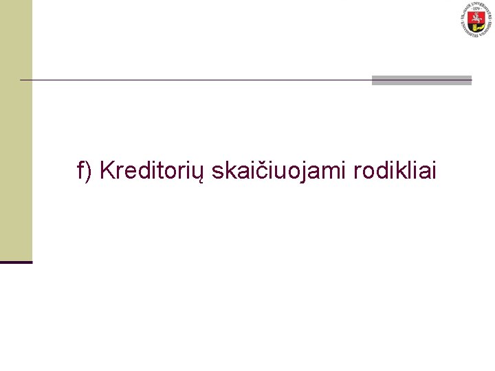 f) Kreditorių skaičiuojami rodikliai 