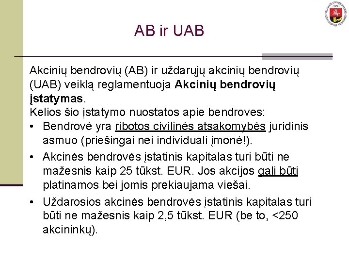 AB ir UAB Akcinių bendrovių (AB) ir uždarųjų akcinių bendrovių (UAB) veiklą reglamentuoja Akcinių