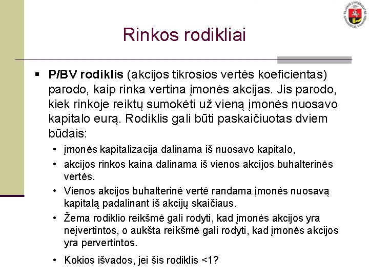 Rinkos rodikliai § P/BV rodiklis (akcijos tikrosios vertės koeficientas) parodo, kaip rinka vertina įmonės