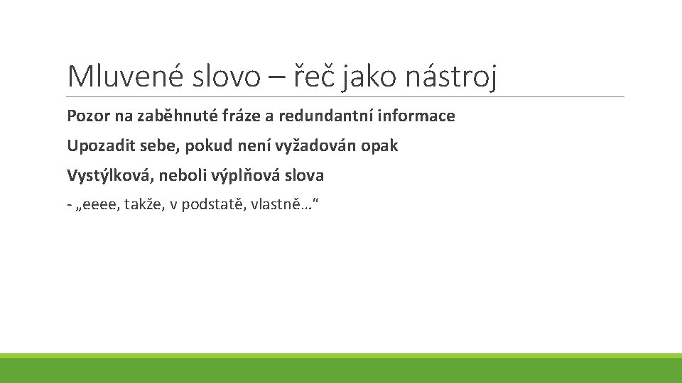 Mluvené slovo – řeč jako nástroj Pozor na zaběhnuté fráze a redundantní informace Upozadit