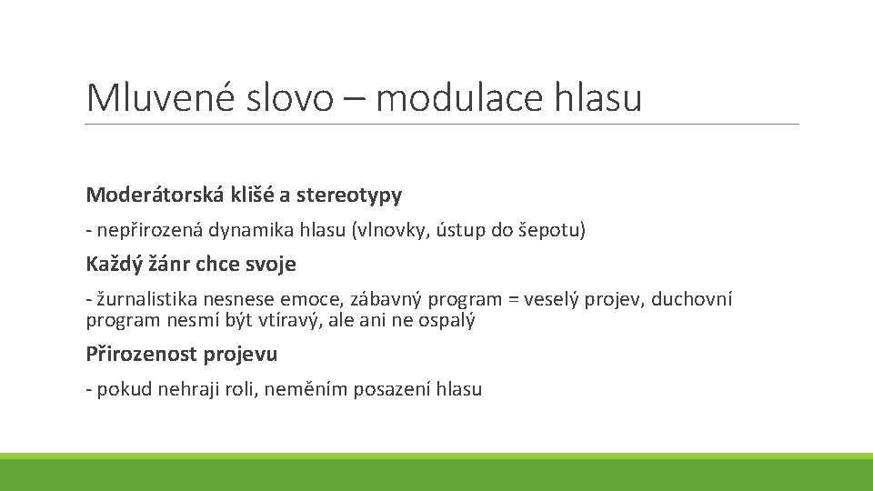 Mluvené slovo – modulace hlasu Moderátorská klišé a stereotypy - nepřirozená dynamika hlasu (vlnovky,