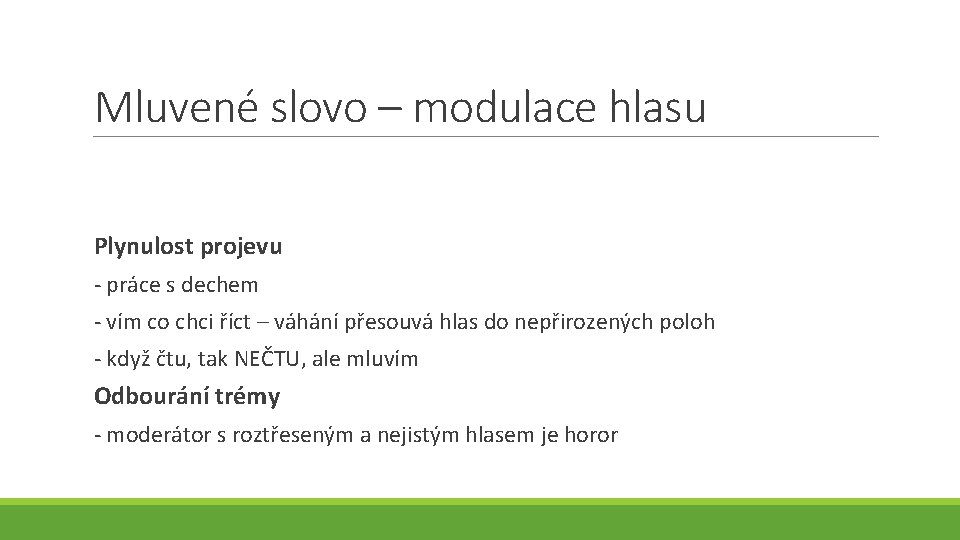 Mluvené slovo – modulace hlasu Plynulost projevu - práce s dechem - vím co