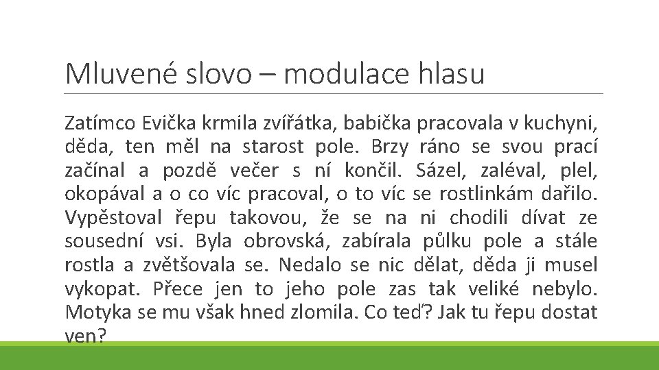 Mluvené slovo – modulace hlasu Zatímco Evička krmila zvířátka, babička pracovala v kuchyni, děda,