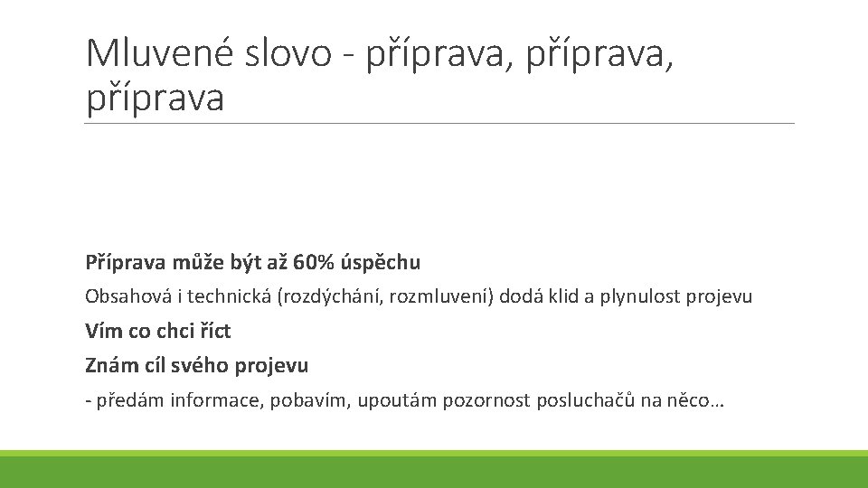 Mluvené slovo - příprava, příprava Příprava může být až 60% úspěchu Obsahová i technická