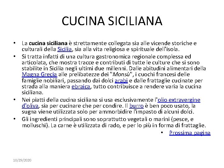 CUCINA SICILIANA • La cucina siciliana è strettamente collegata sia alle vicende storiche e