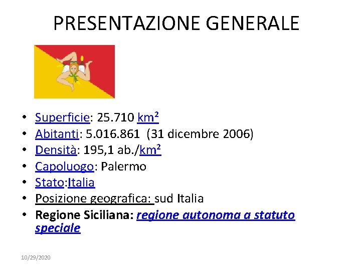 PRESENTAZIONE GENERALE • • Superficie: 25. 710 km² Abitanti: 5. 016. 861 (31 dicembre