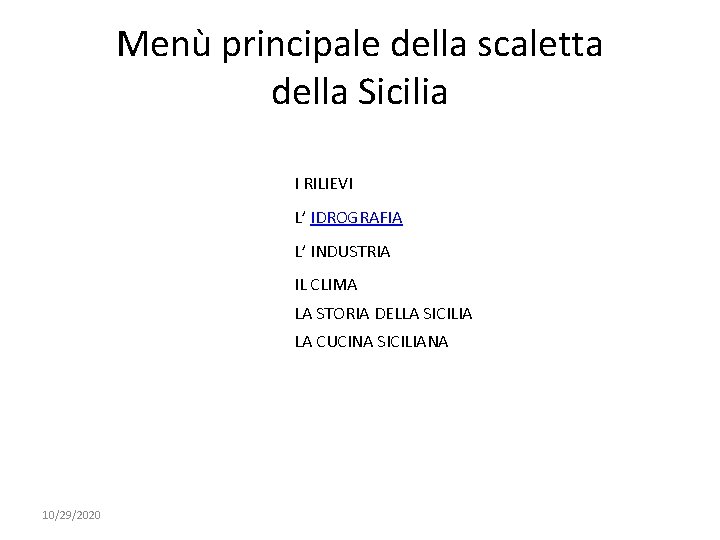 Menù principale della scaletta della Sicilia I RILIEVI L’ IDROGRAFIA L’ INDUSTRIA IL CLIMA