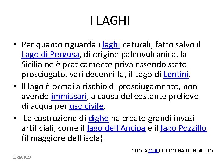 I LAGHI • Per quanto riguarda i laghi naturali, fatto salvo il Lago di