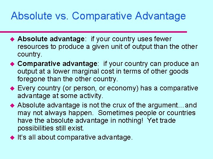 Absolute vs. Comparative Advantage u u u Absolute advantage: if your country uses fewer