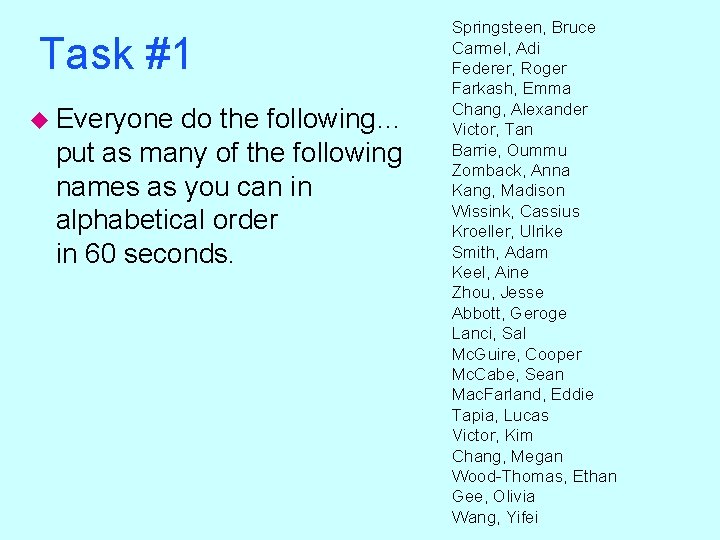 Task #1 u Everyone do the following… put as many of the following names