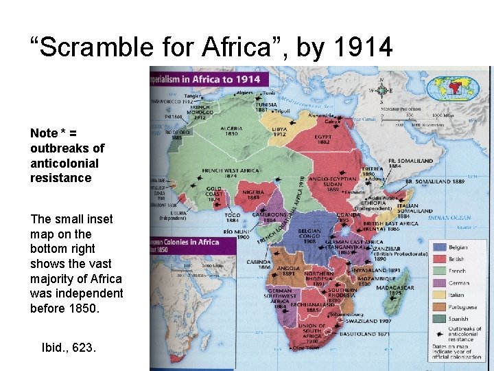 “Scramble for Africa”, by 1914 Note * = outbreaks of anticolonial resistance The small