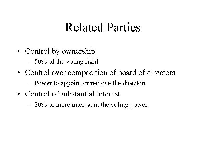 Related Parties • Control by ownership – 50% of the voting right • Control