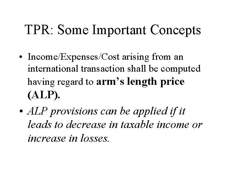 TPR: Some Important Concepts • Income/Expenses/Cost arising from an international transaction shall be computed