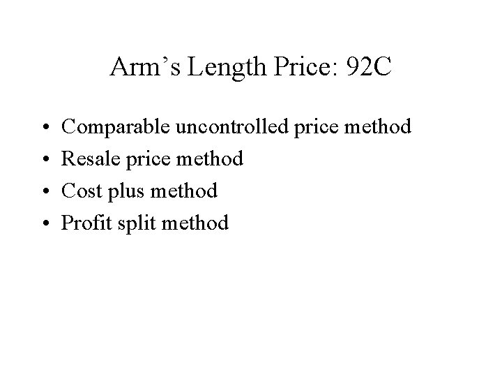 Arm’s Length Price: 92 C • • Comparable uncontrolled price method Resale price method