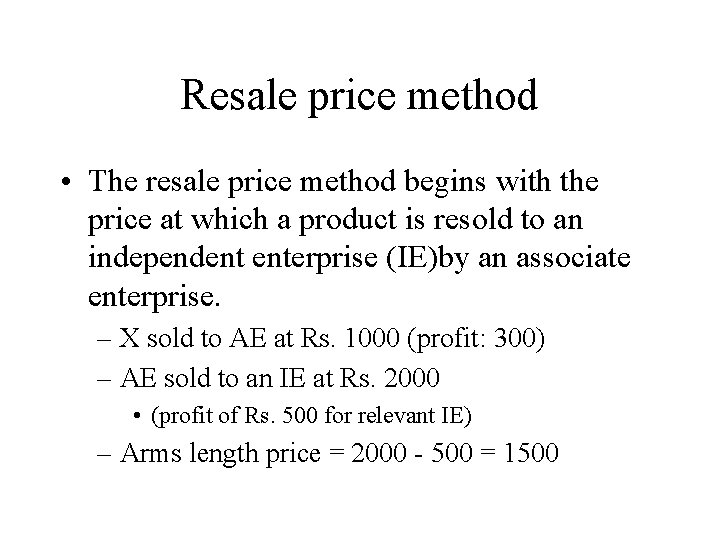 Resale price method • The resale price method begins with the price at which