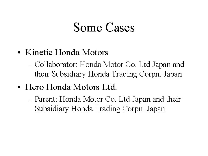 Some Cases • Kinetic Honda Motors – Collaborator: Honda Motor Co. Ltd Japan and