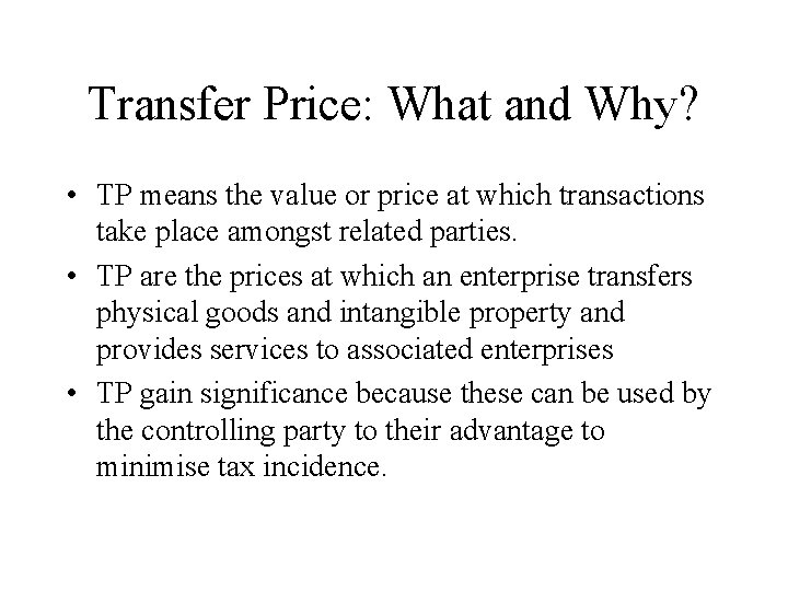 Transfer Price: What and Why? • TP means the value or price at which