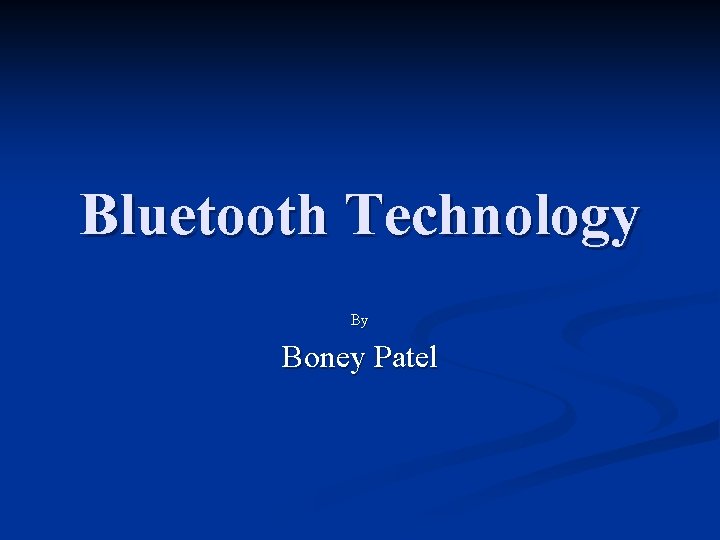 Bluetooth Technology By Boney Patel 