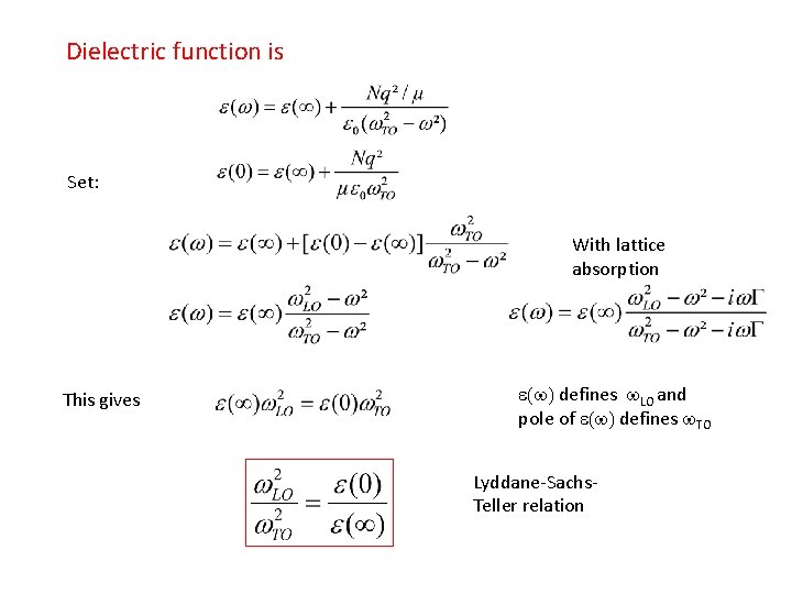 Dielectric function is Set: With lattice absorption This gives e(w) defines w. LO and