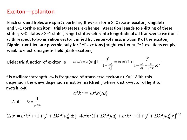 Exciton – polariton Electrons and holes are spin ½ particles, they can form S=0