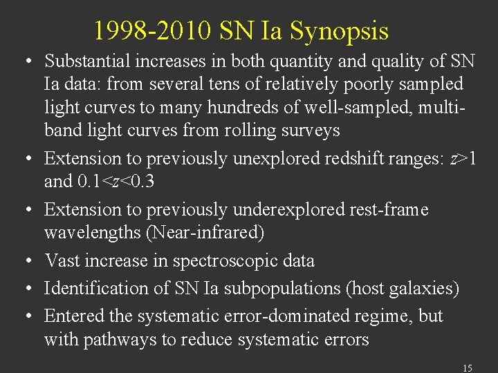 1998 -2010 SN Ia Synopsis • Substantial increases in both quantity and quality of