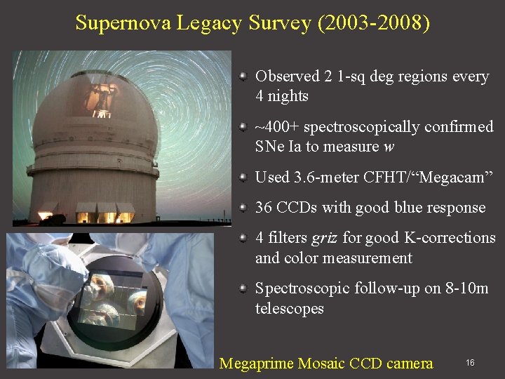 Supernova Legacy Survey (2003 -2008) Observed 2 1 -sq deg regions every 4 nights