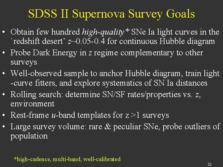 SDSS II Supernova Survey Goals • Obtain few hundred high-quality* SNe Ia light curves