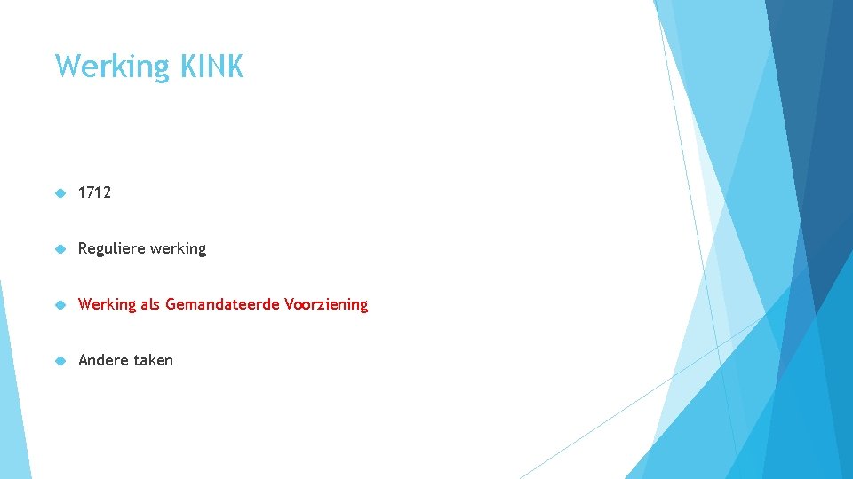 Werking KINK 1712 Reguliere werking Werking als Gemandateerde Voorziening Andere taken 