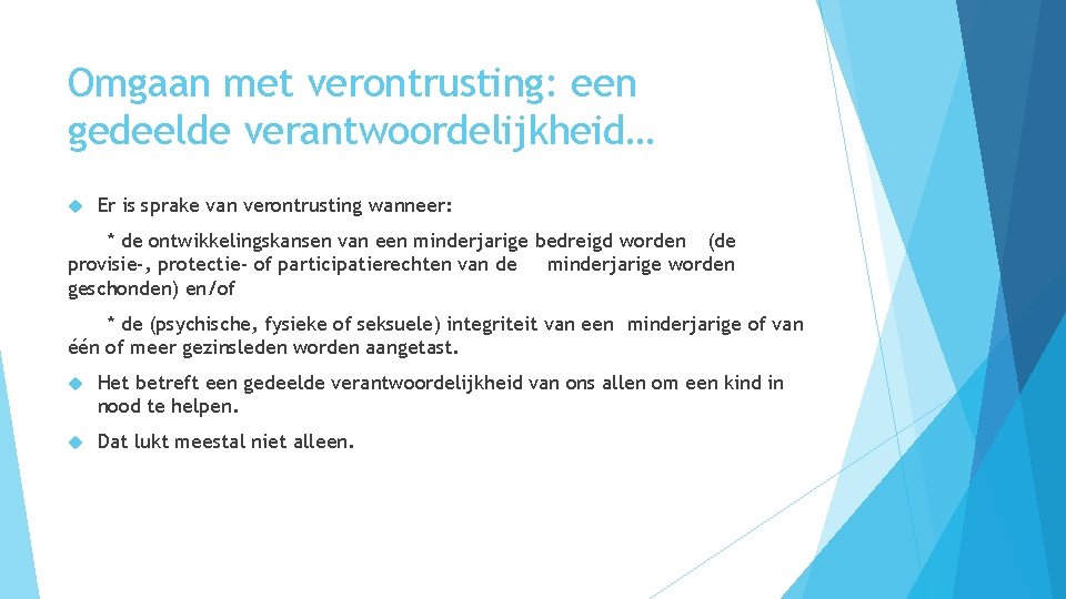 Omgaan met verontrusting: een gedeelde verantwoordelijkheid… Er is sprake van verontrusting wanneer: * de