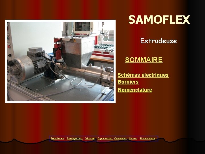 SAMOFLEX Extrudeuse SOMMAIRE Schémas électriques Borniers Nomenclature Distribution – Topologie bus - Sécurité -