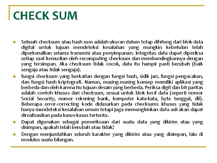 CHECK SUM n n Sebuah checksum atau hash sum adalah ukuran datum tetap dihitung