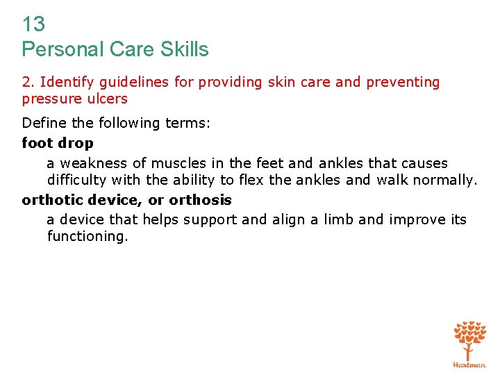 13 Personal Care Skills 2. Identify guidelines for providing skin care and preventing pressure