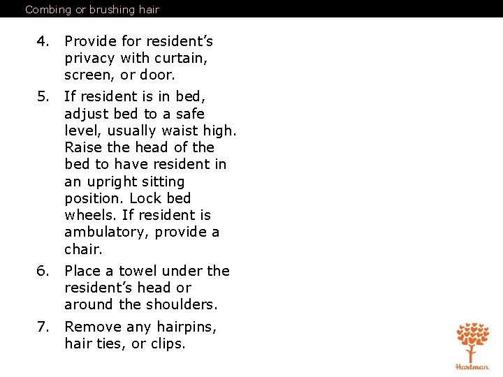 Combing or brushing hair 4. Provide for resident’s privacy with curtain, screen, or door.