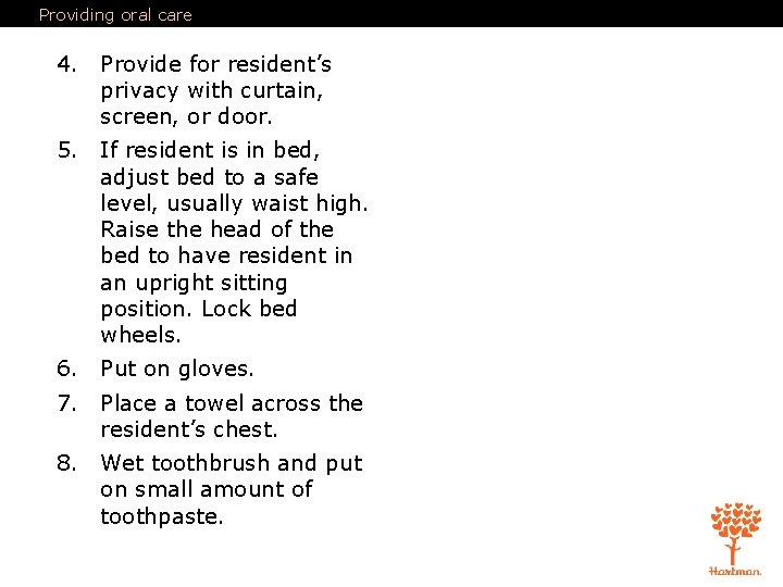 Providing oral care 4. Provide for resident’s privacy with curtain, screen, or door. 5.