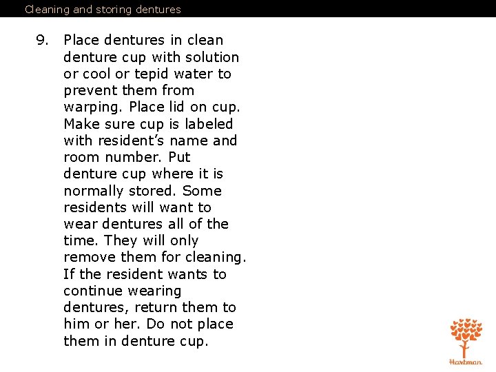 Cleaning and storing dentures 9. Place dentures in clean denture cup with solution or