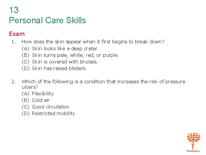 13 Personal Care Skills Exam 1. How does the skin appear when it first