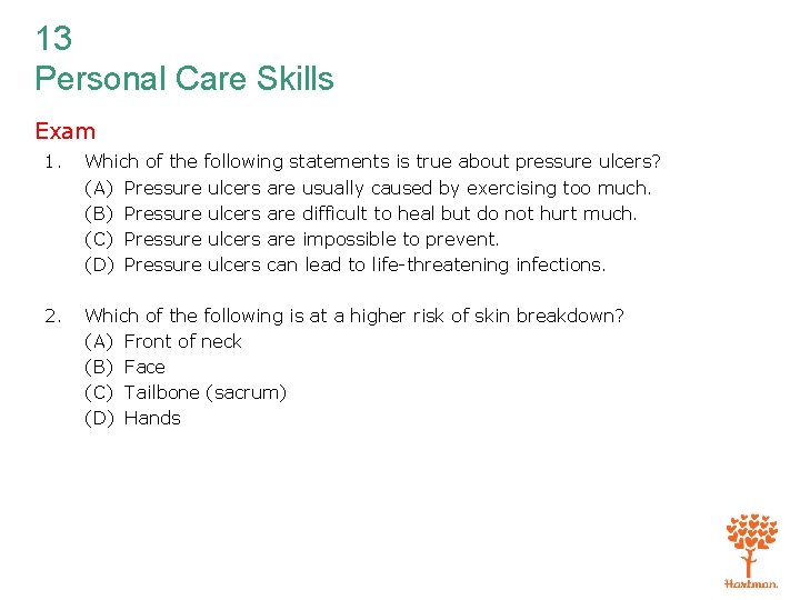 13 Personal Care Skills Exam 1. Which of the following statements is true about