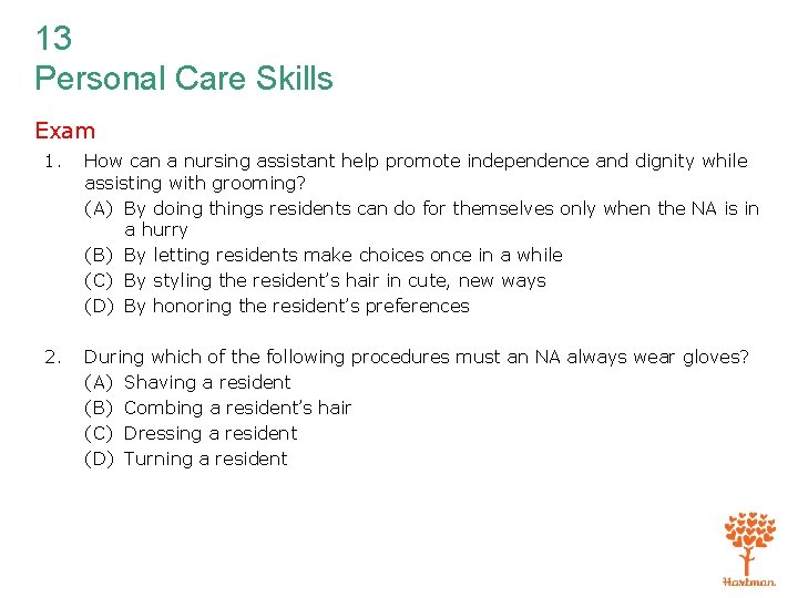 13 Personal Care Skills Exam 1. How can a nursing assistant help promote independence