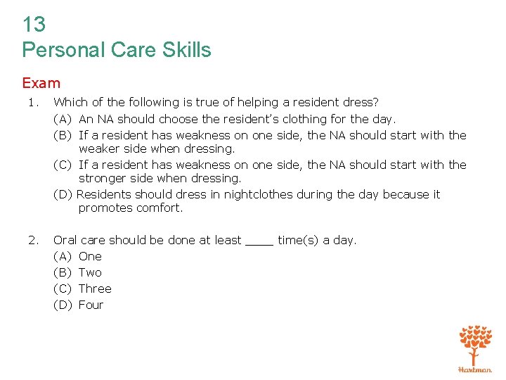 13 Personal Care Skills Exam 1. Which of the following is true of helping