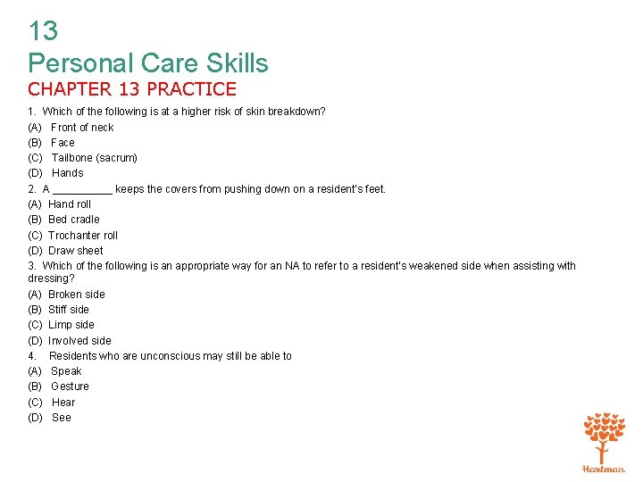 13 Personal Care Skills CHAPTER 13 PRACTICE 1. Which of the following is at