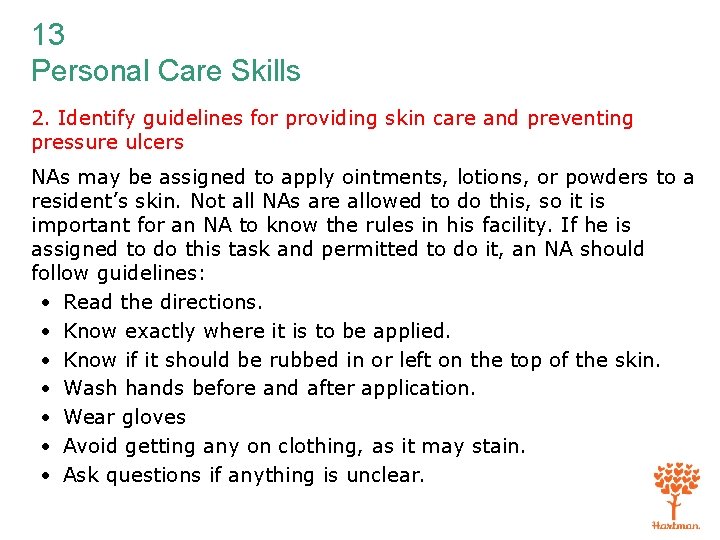 13 Personal Care Skills 2. Identify guidelines for providing skin care and preventing pressure