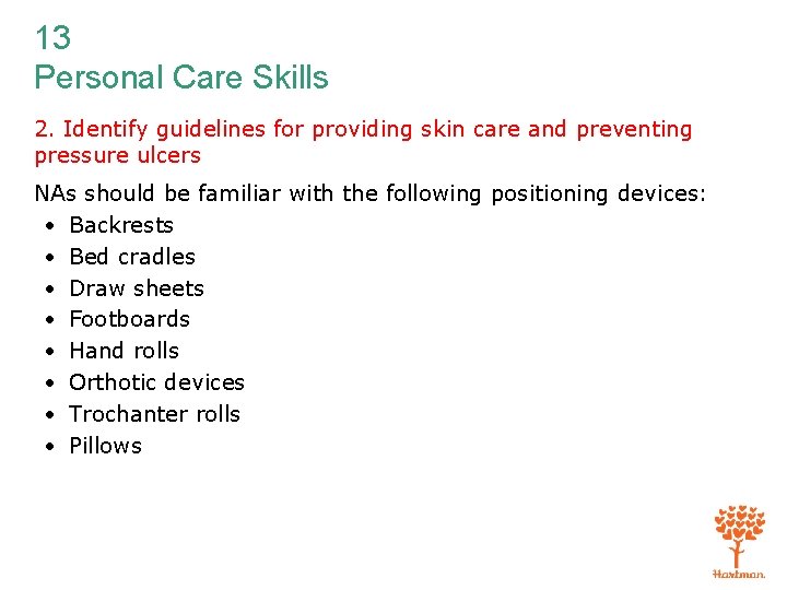 13 Personal Care Skills 2. Identify guidelines for providing skin care and preventing pressure