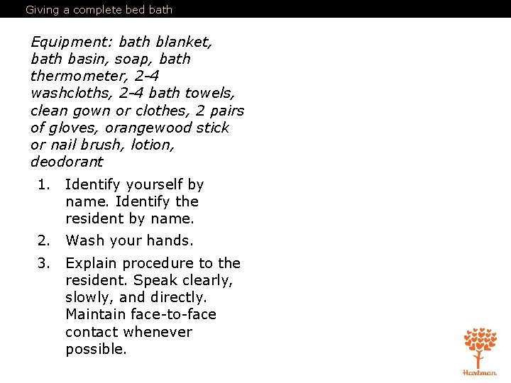 Giving a complete bed bath Equipment: bath blanket, bath basin, soap, bath thermometer, 2