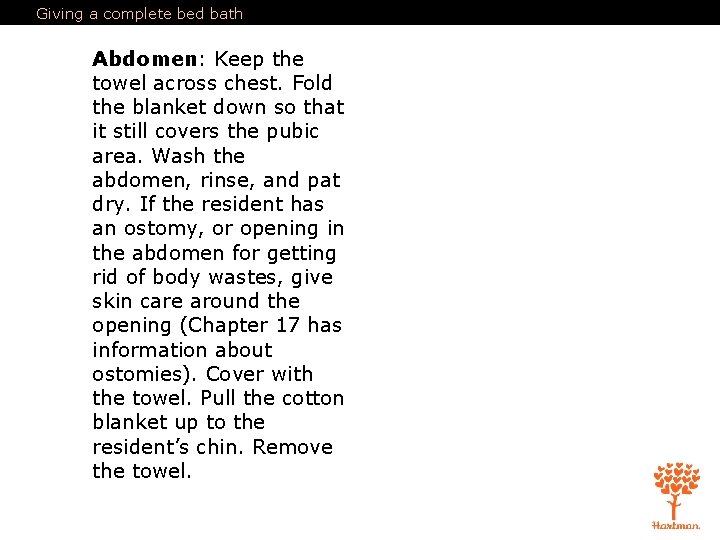 Giving a complete bed bath Abdomen: Keep the towel across chest. Fold the blanket